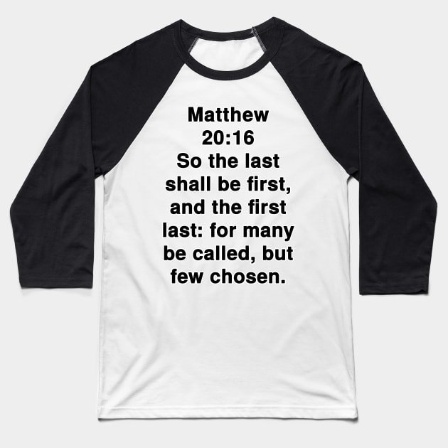 Matthew 20:16 King James Version Bible Verse Text Baseball T-Shirt by Holy Bible Verses